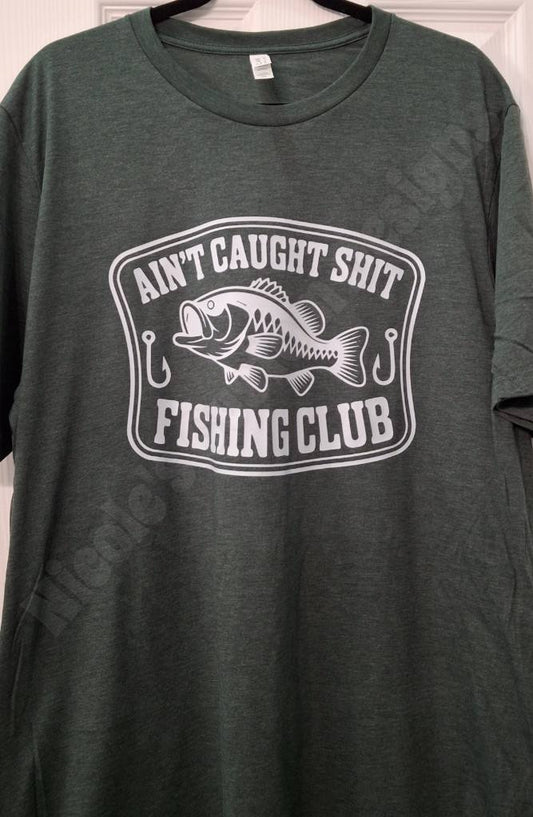 Ain't Caught Shit Fishing Club Shirt