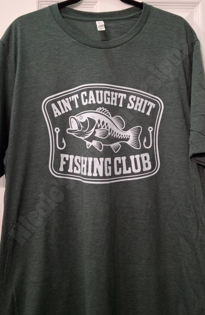 Ain't Caught Shit Fishing Club Shirt